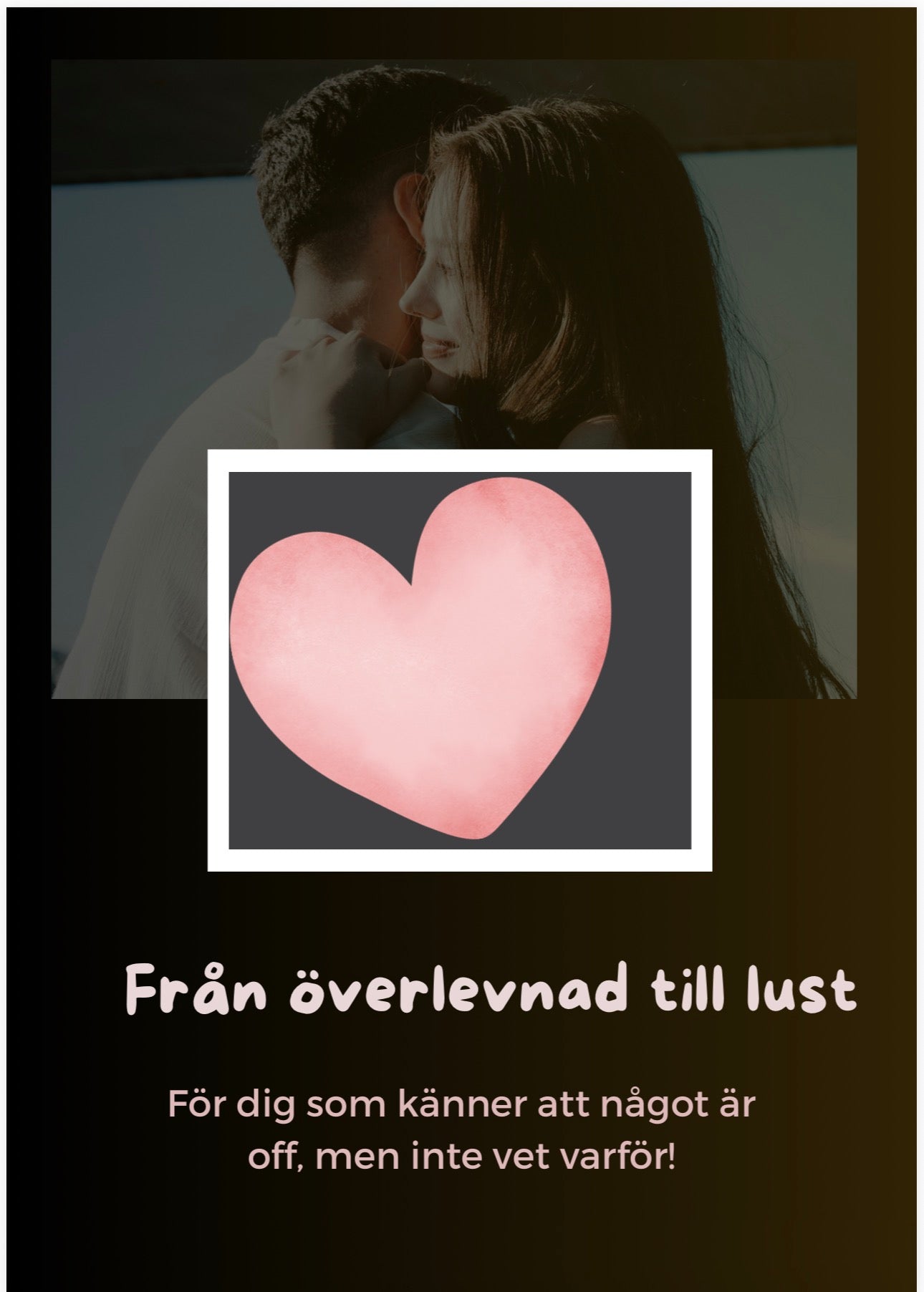 Från överlevnad till lust För dig som känner att något är off, men inte vet varför