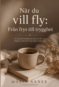 När du vill fly: Från frys till trygghet