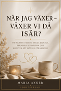 När jag växer - växer vi då isär?