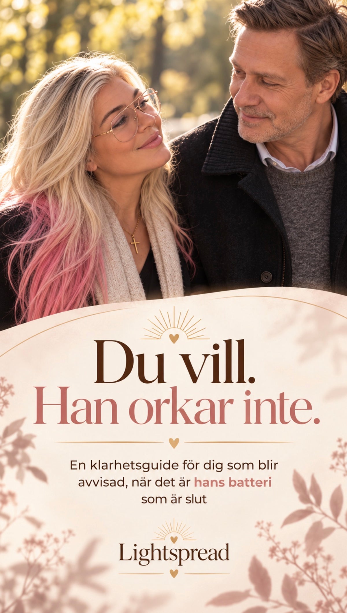 Du vill. Han orkar inte.